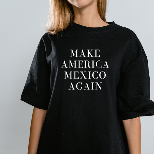 Make America Mexico Again T-Shirt